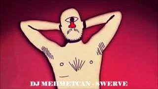 DJ MEHMETCAN -  SWERVE (Club Remix) Resimi