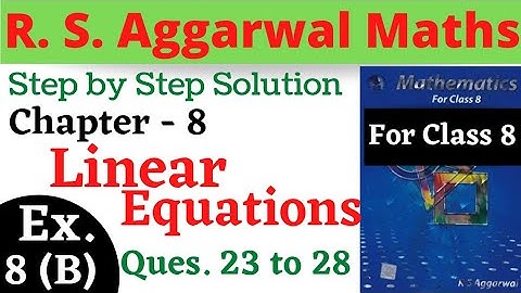 R S Aggarwal Maths Class 8 || Chapter 8 Linear Equations || Exercise 8 B Questions 23,24,25,26,27,28