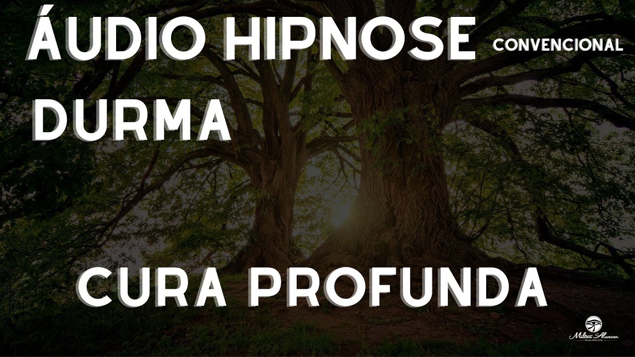 🔵ÁUDIO HIPNOSE Convencional - CURA PROFUNDA - Milton Alencar.