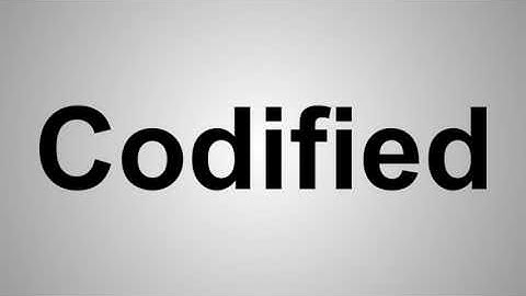 How To Pronounce Codified