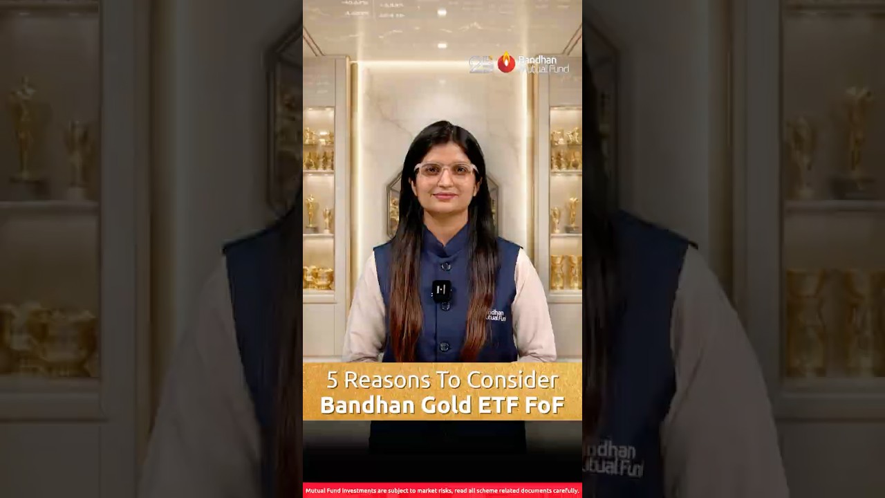 Gold Is Shining as Markets Turn Volatile | Bandhan Gold ETF FoF in Focus