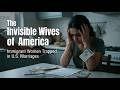 The Invisible Wives of America | Trapped by Marriage &amp; Immigration Laws