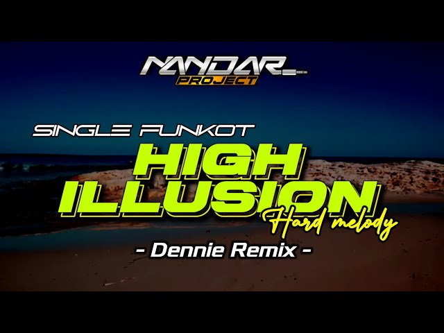 Funkot HIGH ILLUSION - Hard Melody || By Dennie Remix class=