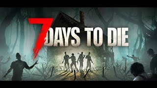7 Days To Die - Отбиваемся от орды зомби Выживание 100 дней в Апокалипсис! #1