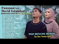 Fauzana x david iztambul full album 2024 karya terbaik  pop minang terpopuler 2024 bikin baper