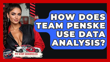How Does Team Penske Use Data Analysis? - Pit Stop Chronicles