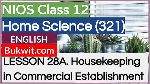 NIOS Class 12 Home Science (321): LESSON 28A. Housekeeping in Commercial Establishment