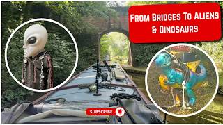 Bridges to ALIENS & DINOSAURS - The Things You See On A NARROWBOAT Journey Ep 24