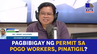 DOLE, hindi na nga ba magbibigay ng permit sa POGO workers? | Radyo Natin Nationwide (May 7, 2024)