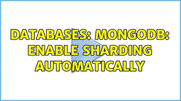 Databases: MongoDB: enable sharding automatically (2 Solutions!!)