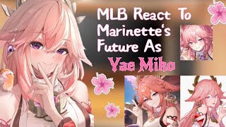 MLB React To Marinette's Future As Yae Miko || Nice Chloe Au || My Au || Ship - Eimiko ||