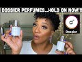 Dossier Perfumes...Hold on Now!