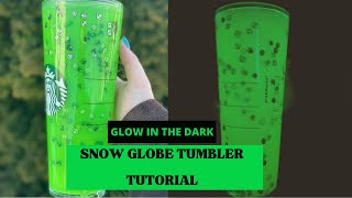 Snow Globe Tumbler Tutorial | GLOW IN THE DARK