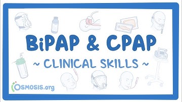 Clinical Skills: BiPAP and CPAP - an Osmosis Preview