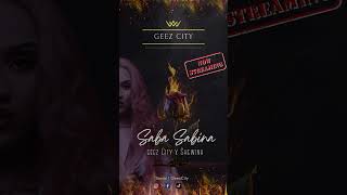 Saba Sabina - Geez City X Shewina
