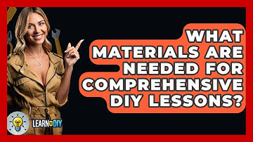 What Materials Are Needed for Comprehensive DIY Lessons? - LearnToDIY360.com