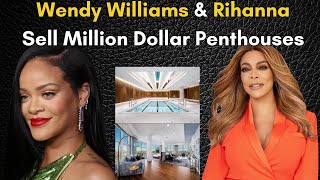 Wendy Williams and Rihanna Sell Their Million Dollar Penthouses