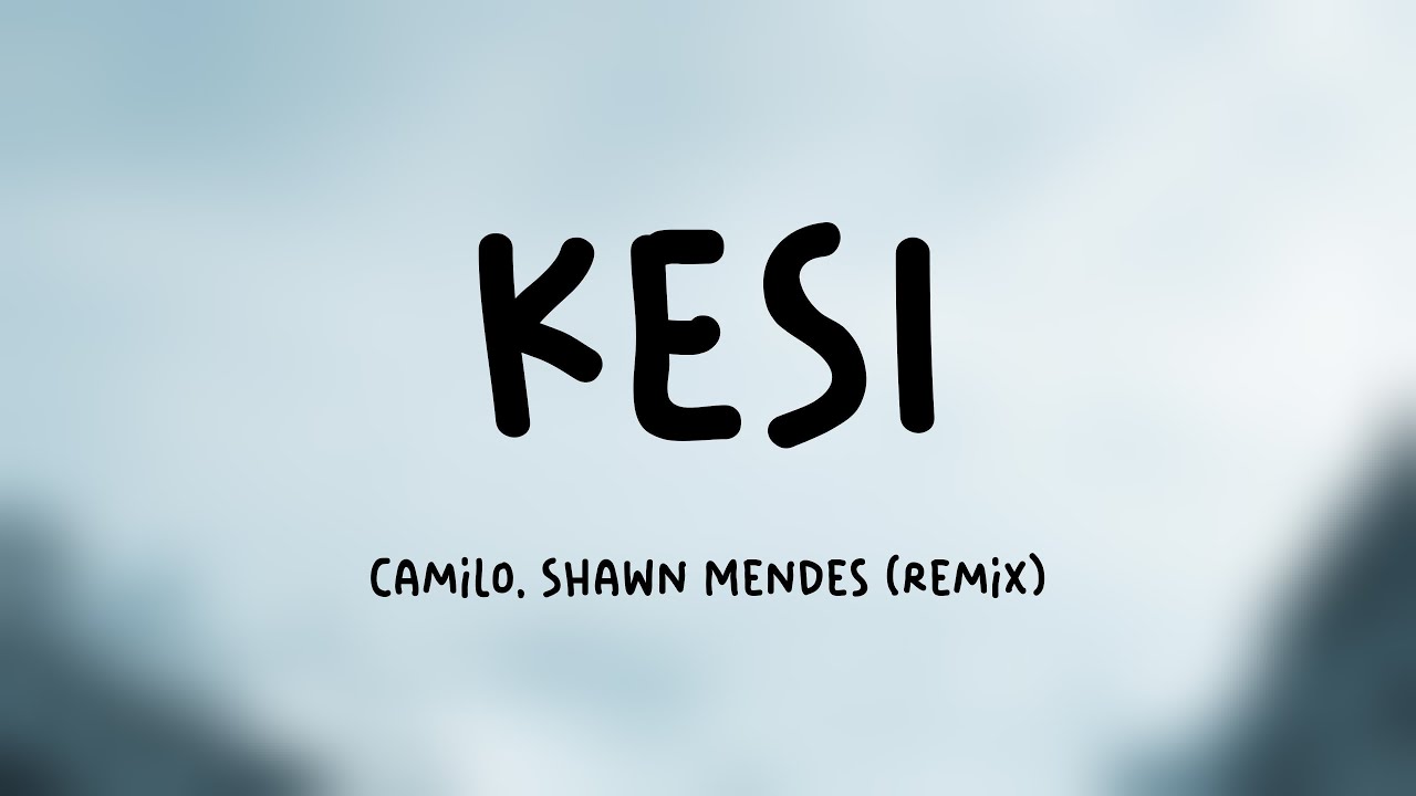 KESI Camilo, Shawn Mendes (Remix) (Lyrics Version) 🐳 YouTube