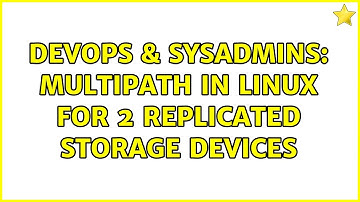 DevOps & SysAdmins: Multipath in linux for 2 replicated storage devices