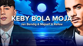 Jan Bendig, Majself & Refew| Keby Bola Moja- Text