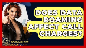 Does Data Roaming Affect Call Charges? - Consumer Laws For You