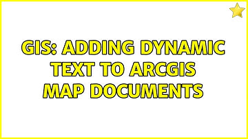 GIS: Adding dynamic text to ArcGIS map documents (2 Solutions!!)