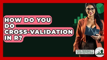 How Do You Do Cross-validation In R? - The Friendly Statistician