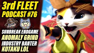 3rd Fleet Ep. 76 | Monster Hunter Rise Sunbreak Endgame, Anomaly Grind, Industry Banter & More