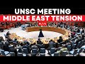 UNSC Meeting Live: UN Security Council meeting discussing the situation in the Middle East