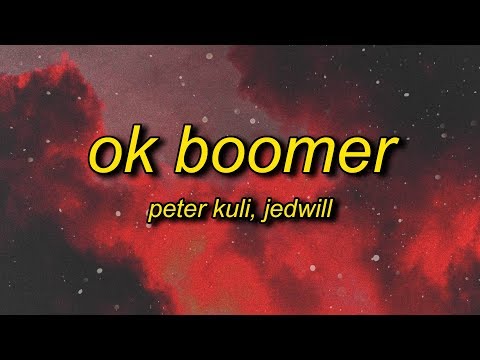 peter-kuli-&-jedwill---ok-boomer-(lyrics)