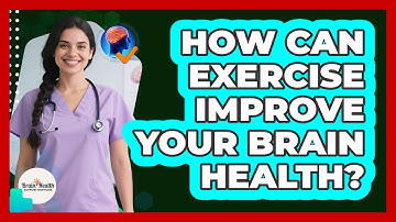How Can Exercise Improve Your Brain Health?