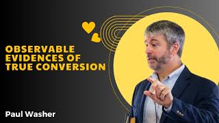 Observable Evidences of True Conversion   Paul Washer Sermons