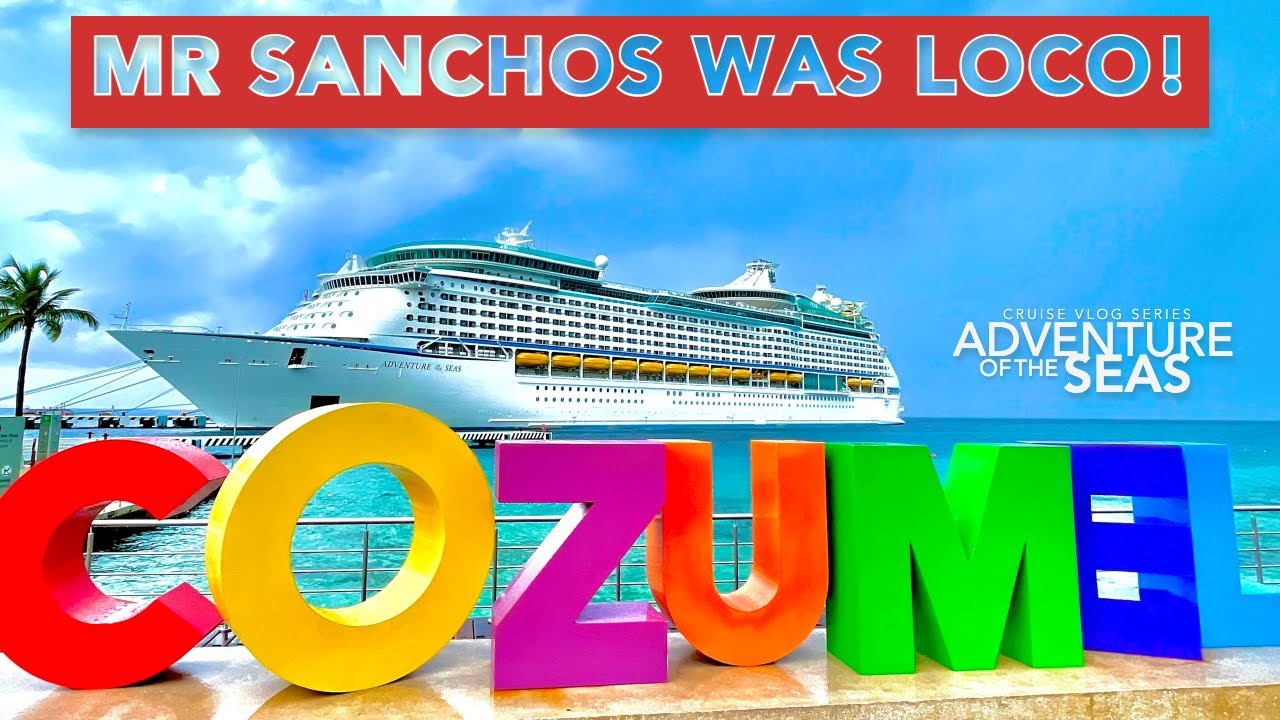The CRAZY Welcome to Mr. Sanchos in Cozumel | Adventure of the Seas | Solo Cruise