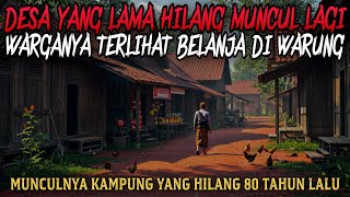 DESA YANG HILANG 80 TAHUN LALU MUNCUL KEMBALI - cerita mistis
