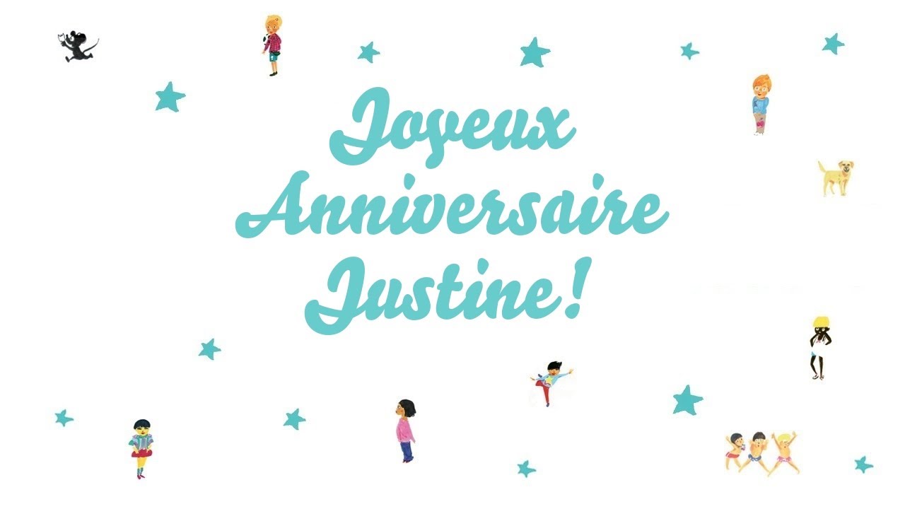 Joyeux Anniversaire Justine Youtube