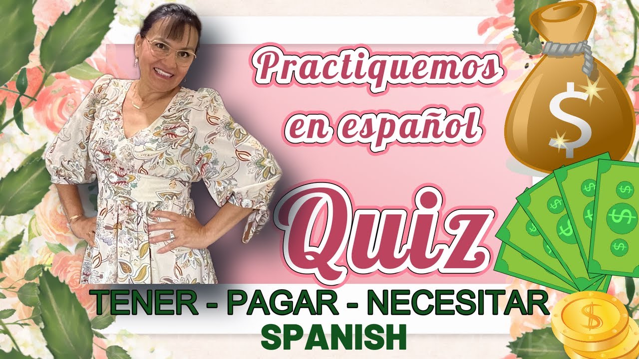 Learn Spanish PRACTICE WITH VERBS TO HAVE TO PAY TO NEED In Spanish Learn Spanish PRACTICE WITH VERBS TO HAVE TO PAY TO NEED In Spanish