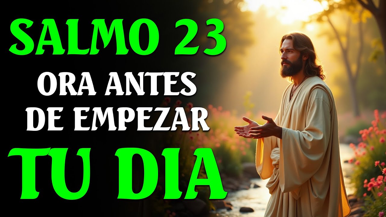 Oración Poderosa de la Mañana | Comienza tu Día con SALMO 23 - YouTube