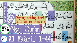 BELAJAR MENGAJI QURAN SURAH AL MA'ARIJ AYAT 1-44 LENGKAP PELAN DAN TARTIL #PART 574