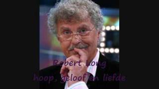 Video thumbnail of "Robert Long - hoop, geloof en liefde.wmv"