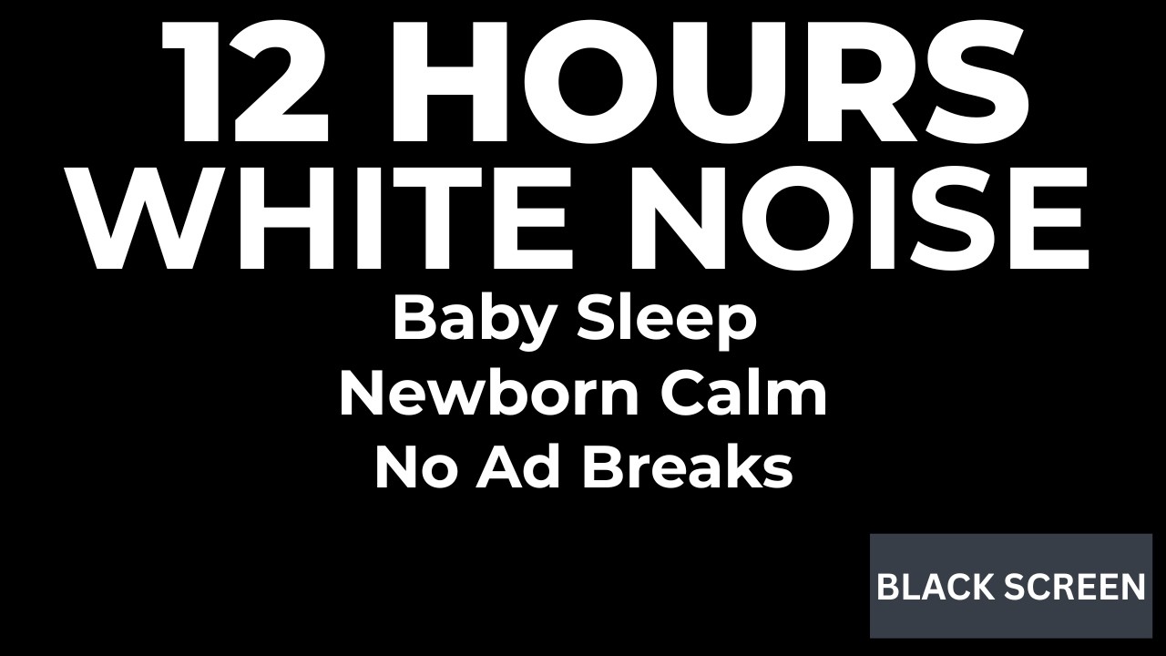 12 HOURS White Noise for Baby Sleep • Newborn Sleep Aid • Black Screen • No Ad Breaks