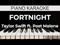 Fortnight - Taylor Swift ft. Post Malone - Piano Karaoke Instrumental Cover with Lyrics