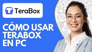 Cómo Usar TeraBox En PC (2025) - Tutorial Desktop Completo