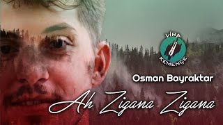 Osman Bayraktar - Ah Zigana Zigana [2021] Resimi