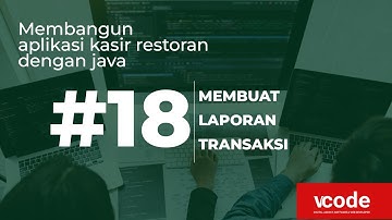 #18 | Membuat Laporan Transaksi | Tutorial Membangun Aplikasi Kasir Restoran dengan Java