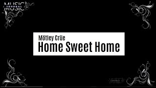 Video thumbnail of "Home Sweet Home - Motley Crue | Lyrics ♫"