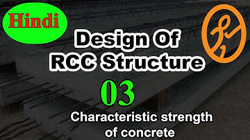 Characteristic strength of concrete | Design of RCC Structure Lecture 3