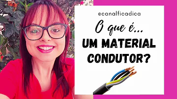 Para que um material seja condutor de eletricidade é necessário?