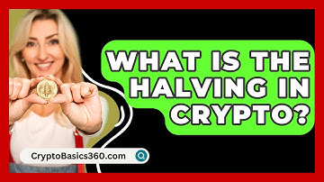 What Is The Halving In Crypto? - CryptoBasics360.com