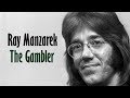 Ray Manzarek  "The Gambler"