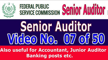 Lecture 07 of 50 - Senior Auditor (Test preparation, syllabus, Duties etc)